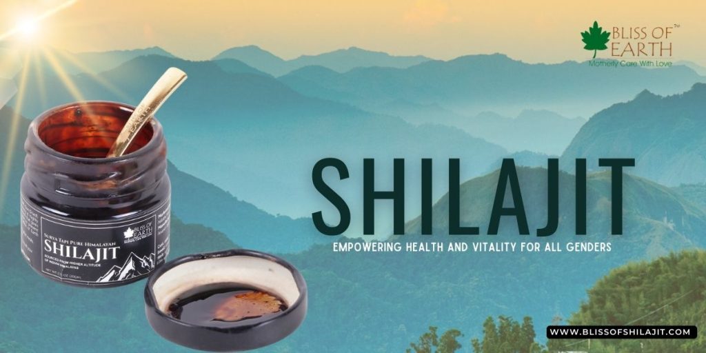 Bliss of Shilajit - Empowering Health and Vitality for All Genders
